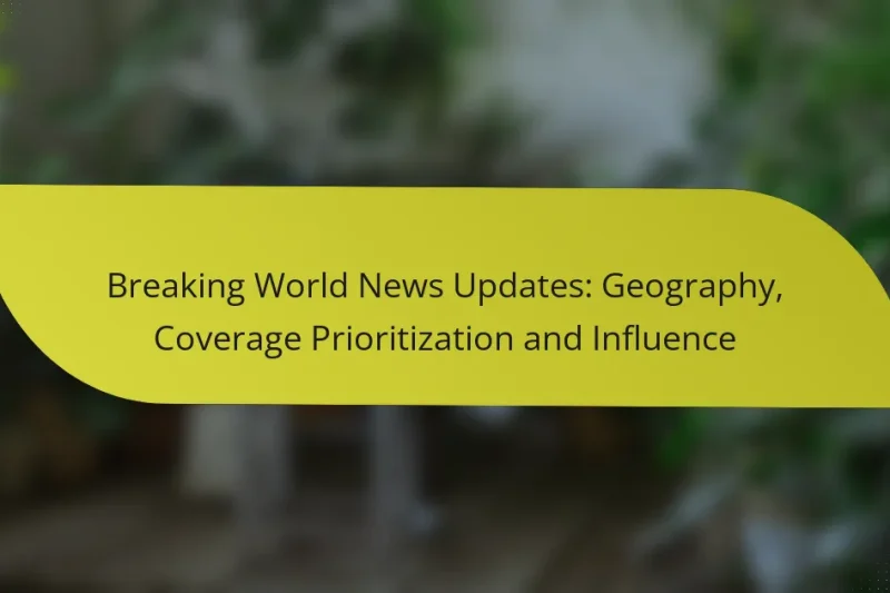 Breaking World News Updates: Geography, Coverage Prioritization and Influence