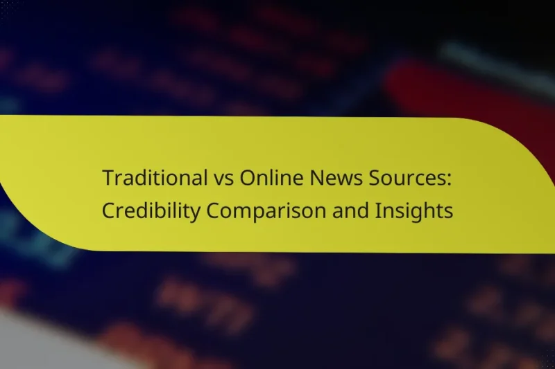 Traditional vs Online News Sources: Credibility Comparison and Insights