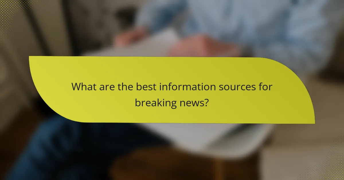 What are the best information sources for breaking news?
