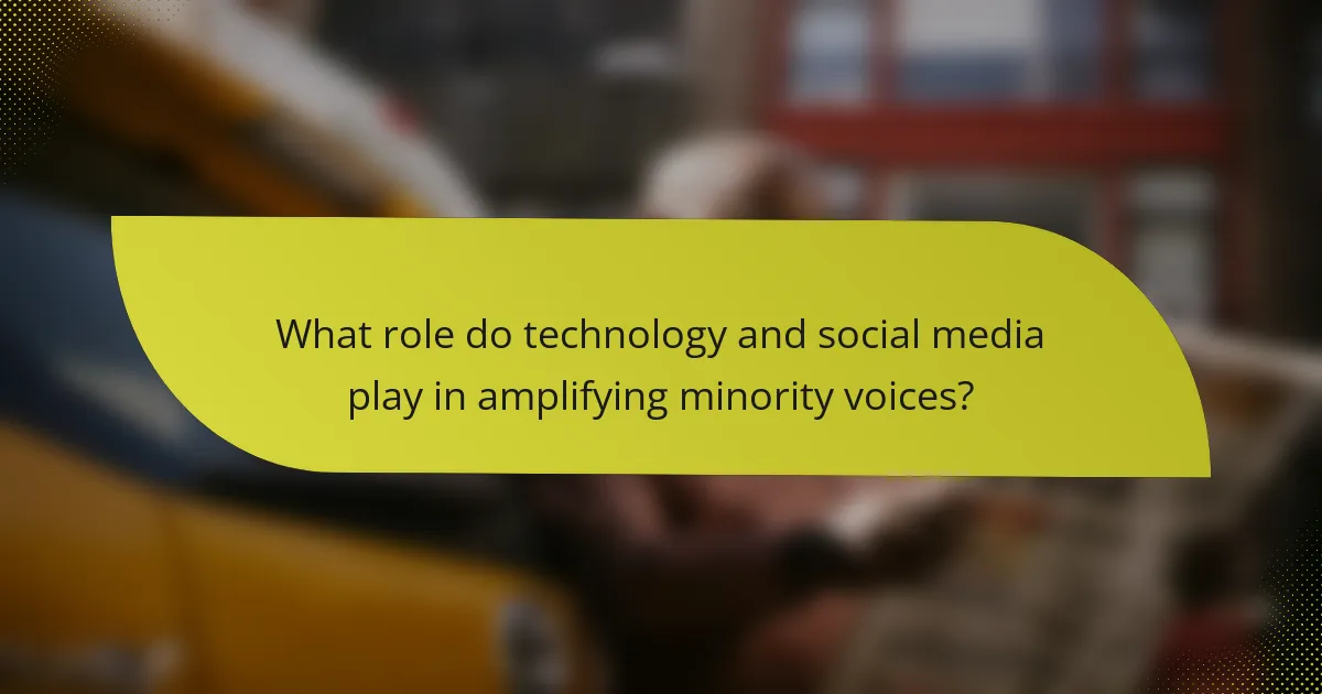 What role do technology and social media play in amplifying minority voices?